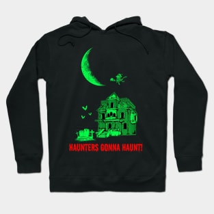 Halloween Haunters Gonna Haunt Funny Trick Or Treat Party Gift Hoodie